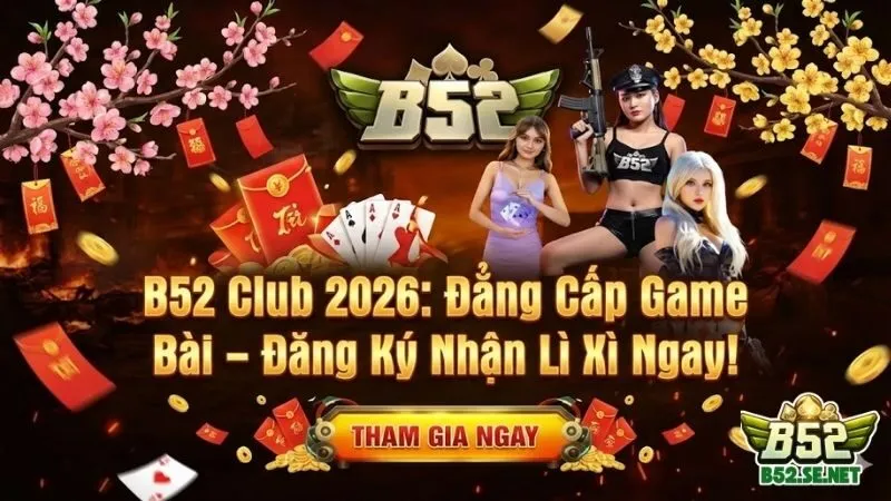 B52: Link vào 2026 – Nhận lì xì Tết 2026 lên đến 200.000đ 2 b52